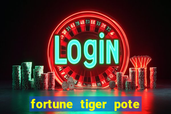 fortune tiger pote de ouro